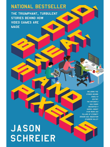 Buch Blood, Sweat, and Pixels : The Triumphant, Turbulent Stories Behind How Video Games are Made ENG