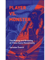 Buch Player vs. Monster : The Making and Breaking of Video Game Monstrosity ENG